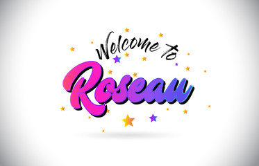 Roseau Welcome To Word Text with Purple Pink Handwritten Font and Yellow Stars Shape Design Vector.