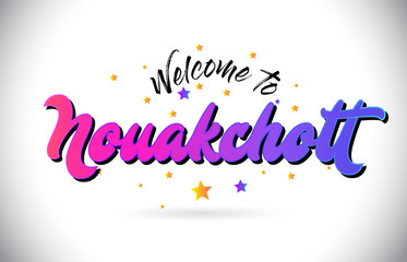 Nouakchott Welcome To Word Text with Purple Pink Handwritten Font and Yellow Stars Shape Design Vector.