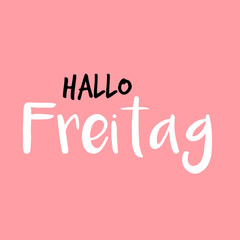 Hello Friday in German or Hallo Freitag auf Deutsch, Pink or Rosarot