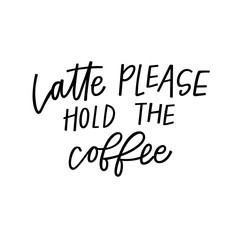 Naklejka na ściany i meble Latte please, hold the coffee