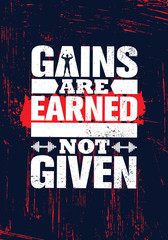 Gains Are Earned. Not Given. Inspiring Workout and Fitness Gym Motivation Quote Illustration Sign.
