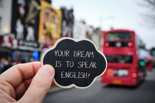 text your dream is to speak English, in London, UK.