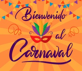 Bienvenido al Carnaval - Welcome to Carnival in Spanish language. Colorful festive poster. Ready template for invitation, Carnival, kids party, decoration, event. Vector for promotion, poster, flyer.