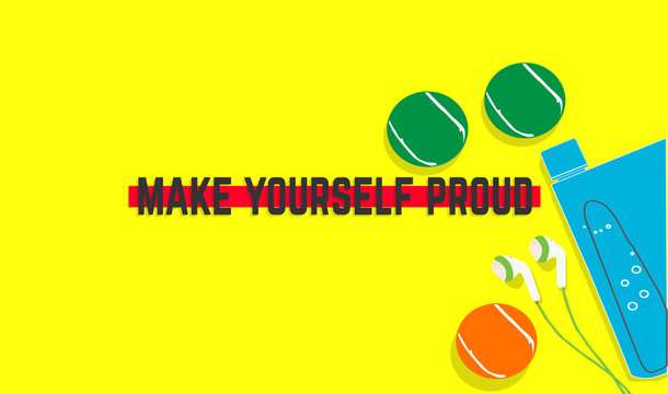 Make yourself proud. Fitness motivation quotes. Sport concept. Vector illustration EPS. 10