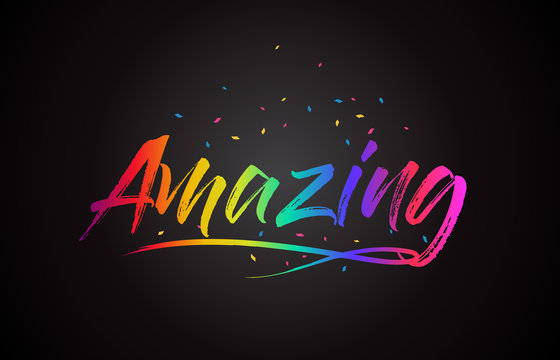 Amazing Word Text With Handwritten Rainbow Vibrant Colors And Confetti.