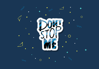 Fototapeta premium Dont stop me quote. Vector color illustration.