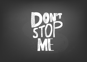Dont stop me quote. Vector color illustration.