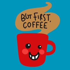But first coffee red coffee cup smile cartoon vector illustration
