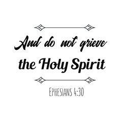 Calligraphy saying for print. Vector Quote. And do not grieve the Holy Spirit.