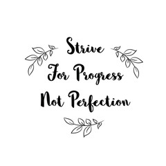 Calligraphy saying for print. Vector Quote. Strive For Progress, Not Perfection.eps