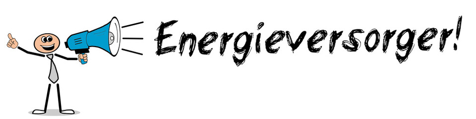 Energieversorger! / Mann mit Megafon
