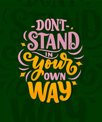 Inspirational quote. Hand drawn vintage illustration with lettering and decoration elements. Drawing for prints on t-shirts and bags, stationary or poster.