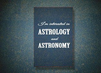 Fototapeta na wymiar I'm interested in astrology and astronomy. Motivation, poster, quote