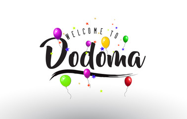 Dodoma Welcome to Text with Colorful Balloons and Stars Design.