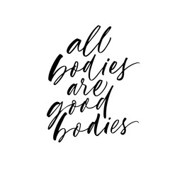 Obraz premium All bodies are good bodies phrase. Vector quote about body positive.