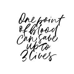 One point of blood can save up to 3 lives phrase. Vector hand drawn brush style modern calligraphy.