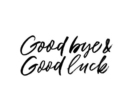 Good Bye And Good Luck Phrase. Vector illustration Of Handwritten Lettering.