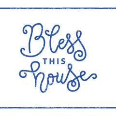 Fototapeta premium Modern calligraphy lettering of Bless this house in blue in mono line style with texture on white background for decoration, postcard, poster, banner, print, design element, interior decoration