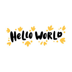 The cute quote: Hello world! in a trendy lettering style. It can be used for card, mug, brochures, poster, for  for children's textiles, etc.