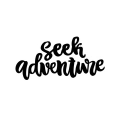 The hand-drawing quote: Seek adventure! in a trendy calligraphic style. It can be used for card, mug, brochures, poster, t-shirts etc.