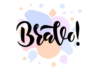 Hand drawn lettering phrase Bravo