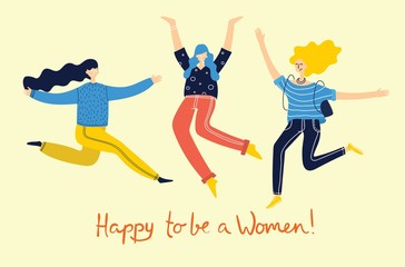 Fototapeta na wymiar Colorful vector illustration concept of Happy to be a woman . Group of happy female friends, union of feminists, sisterhood jumping in flat design