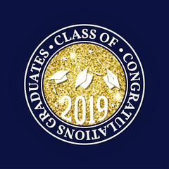 Vector Class of 2019 badge. Concept for shirt, seal, overlay or stamp, greeting, invitation card. Design with graduation cap, and text Class of.