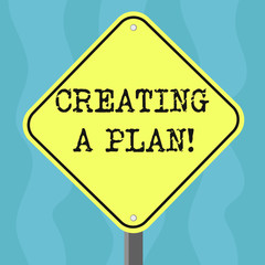 Conceptual hand writing showing Creating A Plan. Business photo text Establish steps to follow for a project strategy to succeed Diamond Shape Color Road Warning Signage with One Leg Stand