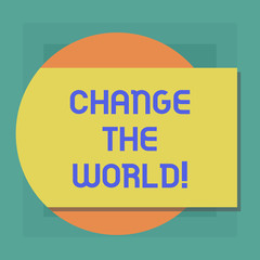 Conceptual hand writing showing Change The World. Business photo showcasing start working hard make our lives better make difference Rectangular Color Shape with Shadow Coming Out from a Circle