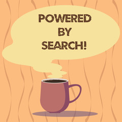 Text sign showing Powered By Search. Conceptual photo Get results other marketers can t with specific websites Mug photo Cup of Hot Coffee with Blank Color Speech Bubble as Steam icon
