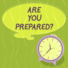 Fototapeta premium Writing note showing Are You Prepared. Business photo showcasing asking if you ready for something that is going to happen Blank Color Thought Speech Bubble with Outline and Alarm Clock photo