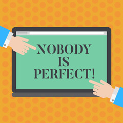 Writing note showing Nobody Is Perfect. Business photo showcasing used to say that everyone makes mistakes even you Hu analysis Hands Pointing on a Blank Color Tablet Screen
