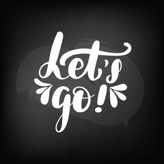Obraz premium Chalkboard blackboard lettering let's go. 
