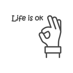 Life is ok. Inspirational quote, motivation. Typography for poster, invitation, greeting card or t-shirt. Doodle