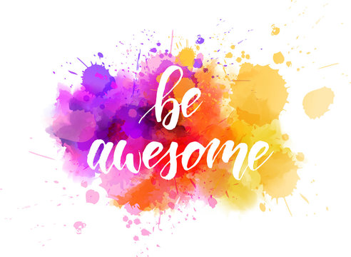 Be awesome - motivational message