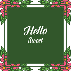 Vector illustration lettering hello sweet with blossom red flower frame hand drawn