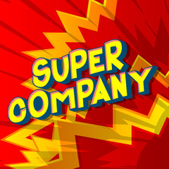 Super Company - Vector illustrated comic book style phrase on abstract background.