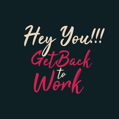 Hey You!!! Get Back to Work