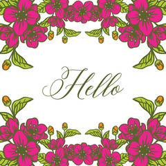 Vector illustration the beauty of flower frames and green leaves for write hello hand drawn