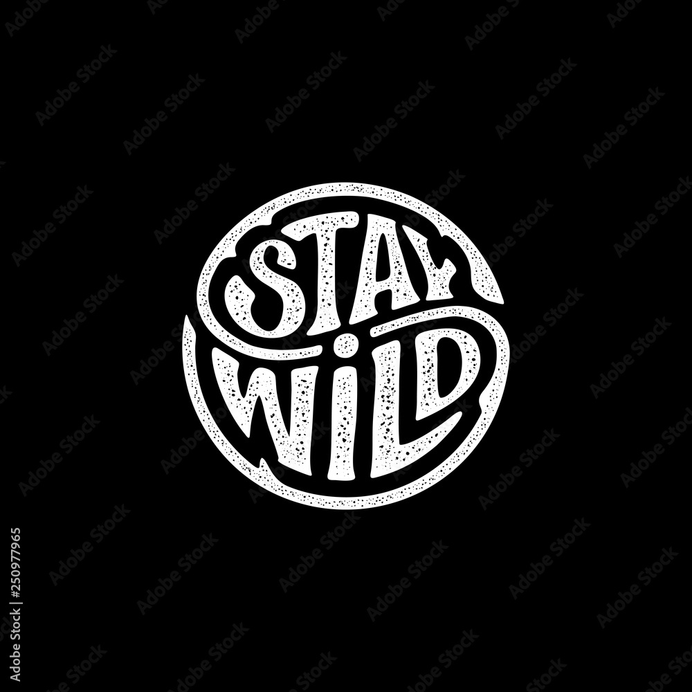 Wall mural stay wild circle circle rough black vector illustration