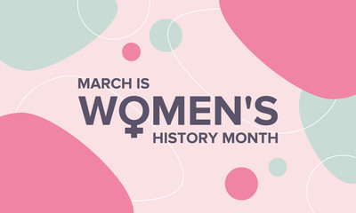 Women's History Month. The annual month that highlights the contributions of women to events in history. Celebrated during March in the United States, the United Kingdom, and Australia. Vector poster