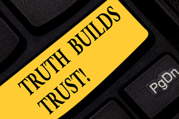 Text sign showing Truth Builds Trust. Conceptual photo you think they are reliable and have...
