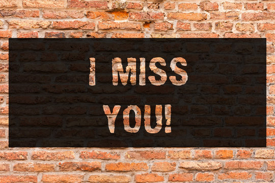 Writing note showing I Miss You. Business photo showcasing Feeling sad because you are not here anymore loving message Brick Wall art like Graffiti motivational call written on the wall