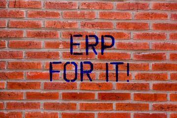 Text sign showing Erp For It. Conceptual photo Enterprise resource planning software for integrate applications Brick Wall art like Graffiti motivational call written on the wall