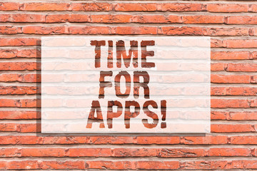 Fototapeta na wymiar Text sign showing Time For Apps. Conceptual photo The best fullfeatured service that helps communicate faster Brick Wall art like Graffiti motivational call written on the wall