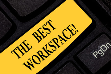 Text sign showing The Best Workspace. Conceptual photo space in which to work with internet and good tools Keyboard key Intention to create computer message pressing keypad idea