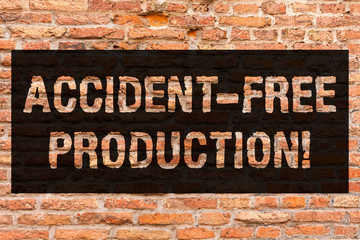 Writing note showing Accident Free Production. Business photo showcasing Productivity without injured workers no incidents Brick Wall art like Graffiti motivational call written on the wall