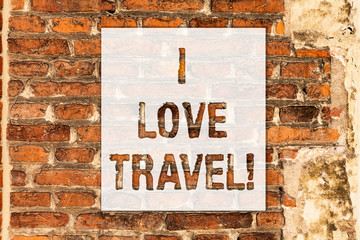 Conceptual hand writing showing I Love Travel. Business photo text Be a fan of travelling going on trips discover new places Brick Wall art like Graffiti motivational call written on the wall