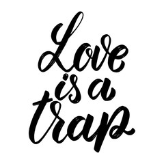 Fototapeta na wymiar Love is a trap. Hand drawn lettering phrase. Design element for poster, greeting card, banner.