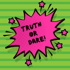 Word writing text Truth Or Dare. Business concept for Tell the actual facts or be willing to accept a challenge